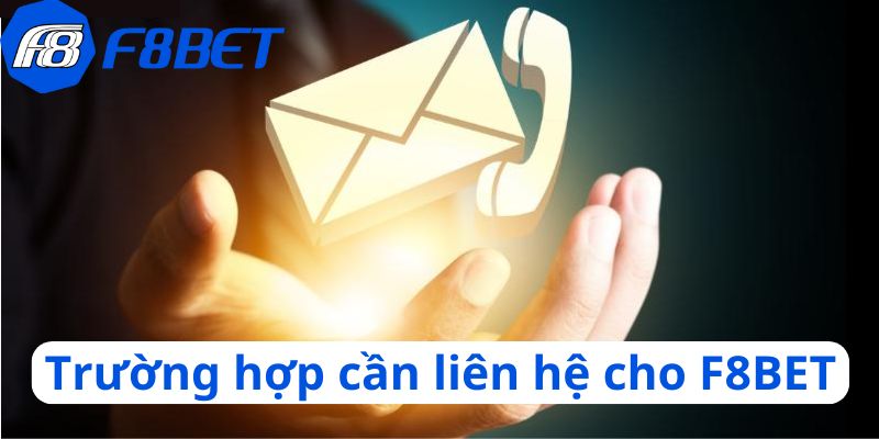 Các trường hợp nên liên hệ cho nhà cái